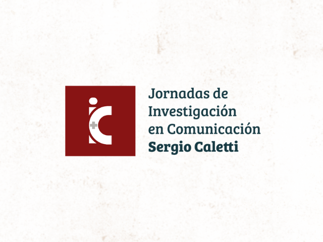 Primeras Jornadas de Investigación en Comunicación Sergio Caletti