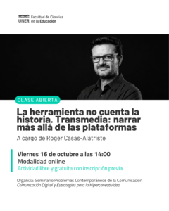 Clase abierta: La herramienta no cuenta la historia. Transmedia: narrar más allá de las plataformas
